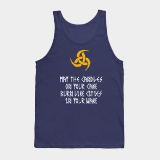 May the Candles on your Cake Burn Tank Top